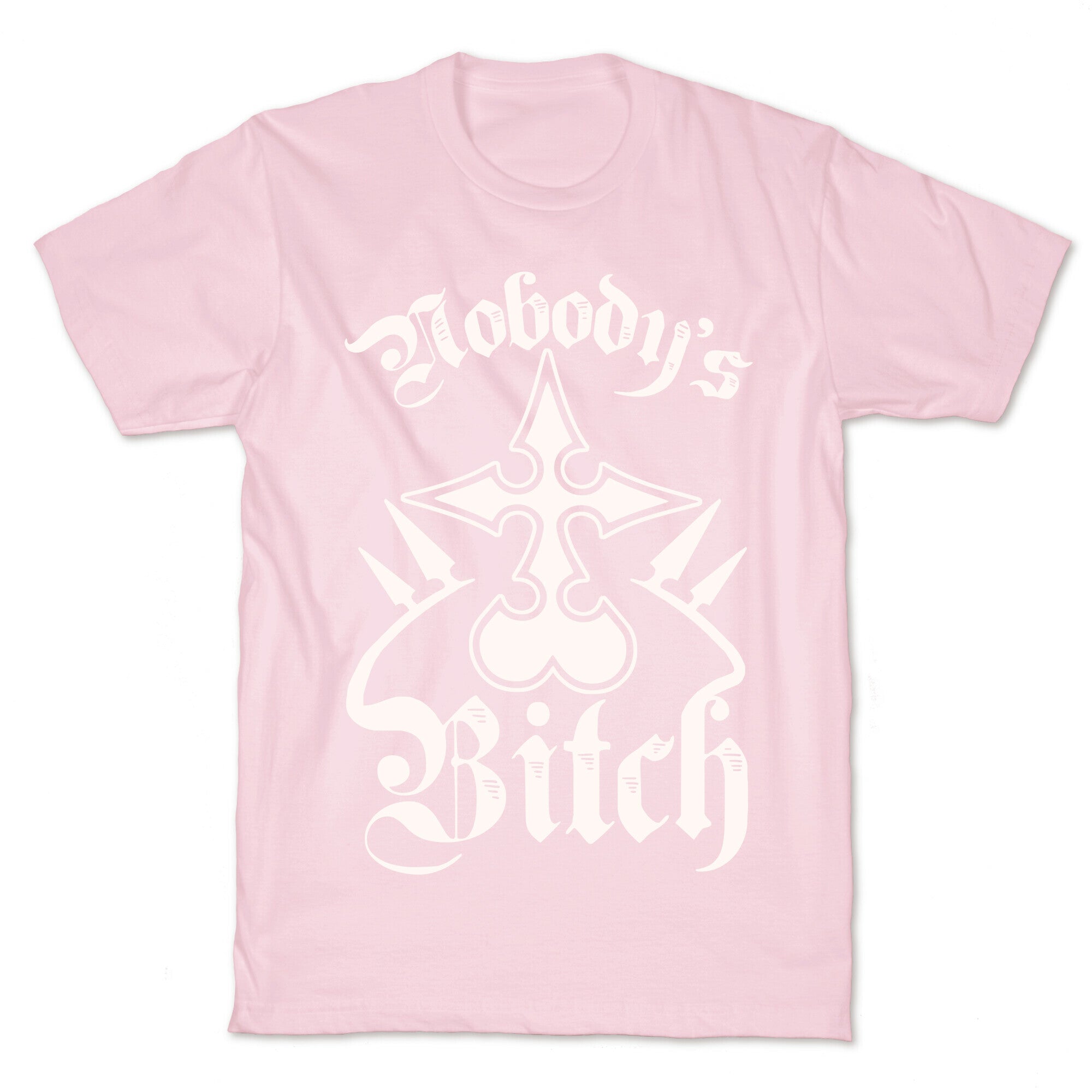 Nobody's Bitch T-Shirt